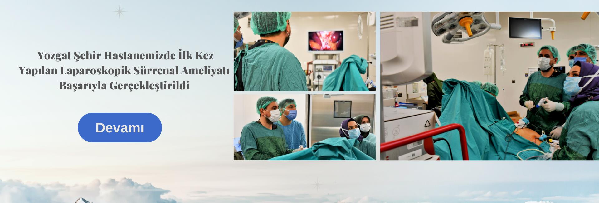 Yozgat Şehir Hastanemizde İlk Kez Yapılan Laparoskopik Sürrenal Ameliyatı Başarıyla Gerçekleştirildi
