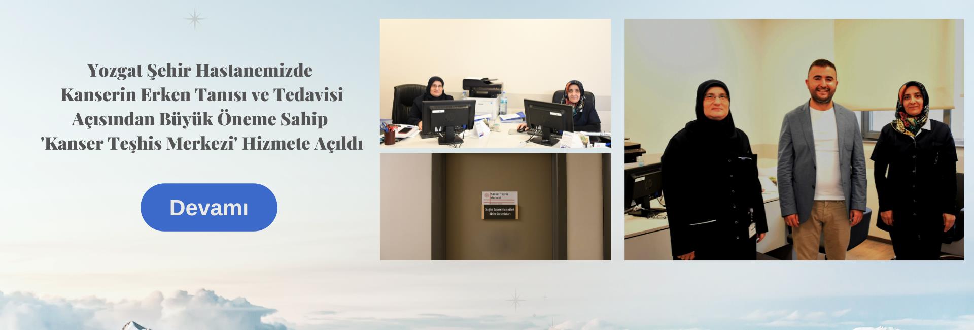 Yozgat Şehir Hastanemizde Kanserin Erken Tanısı ve Tedavisi Açısından Büyük Öneme Sahip 'Kanser Teşhis Merkezi' Hizmete Açıldı