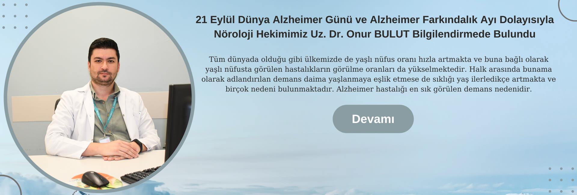 21 Eylül Dünya Alzheimer Günü ve Alzheimer Farkındalık Ayı Dolayısıyla Nöroloji Hekimimiz Uz. Dr. Onur BULUT Bilgilendirmede Bulundu